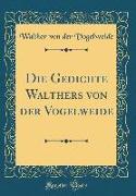 Die Gedichte Walthers von der Vogelweide (Classic Reprint)