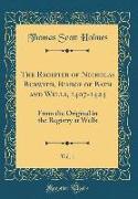 The Register of Nicholas Bubwith, Bishop of Bath and Wells, 1407-1424, Vol. 1: From the Original in the Registry at Wells (Classic Reprint)