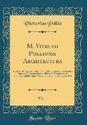 M. Vitruvii Pollionis Architectura, Vol. 1: Textu Ex Recensione Codicum Emendato Cum Exercitationibus Notisque Novissimis Joannis Poleni Et Commentari