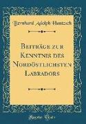 Beiträge zur Kenntnis des Nordöstlichsten Labradors (Classic Reprint)