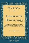 Legislative Digest, 1933: Digest of Bills and Constitutional Amendments Introduced Prior to the Constitutional Recess as of January 28, 1933, Ca