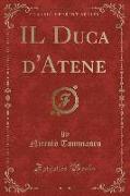 IL Duca d'Atene (Classic Reprint)