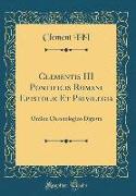 Clementis III Pontificis Romani Epistolæ Et Privilegia