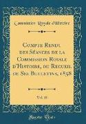 Compte Rendu des Séances de la Commission Royale d'Histoire, ou Recueil de Ses Bulletins, 1858, Vol. 10 (Classic Reprint)