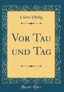 Vor Tau und Tag (Classic Reprint)