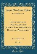 Geschichtliche Darstellung der Jüdisch-Alexandrinischen Religions-Philosophie, Vol. 1 of 2 (Classic Reprint)