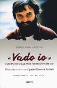 «Vado io». Con i poveri delle Ande per incontrare Dio. Missione e martirio di padre Daniele Badiali