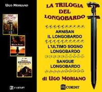 La trilogia del longobardo: Arnisan il longobardo-L'ultimo sogno longobardo-Sangue longobardo