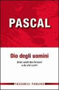 Pascal Dio degli uomini. Brani scelti dai «Pensieri» di altri scritti