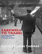 Farewell to Trains: A Lifetime's Journey Along Britain's Changing Railways