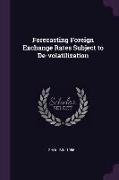 Forecasting Foreign Exchange Rates Subject to De-Volatilization