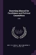 Reporting Manual for Candidates and Political Committees: 1981