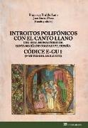 Introitos polifónicos con el canto llano del Real Monasterio de Santa María de Guadalupe, España : códice E-GU 1 : 1ª mitad del siglo XVII