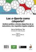 Los e-sport como ¿deporte? : análisis jurídico y técnico-deportivo de su naturaleza y los requisitos legales exigidos