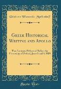 Greek Historical Writing and Apollo: Two Lectures Delivered Before the University of Oxford, June 3 and 4, 1908 (Classic Reprint)