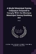 A Model Municipal Zoning Ordinance Prepared to Comply with the Montana Municipal Zoning Enabling ACT: 1994