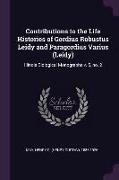 Contributions to the Life Histories of Gordius Robustus Leidy and Paragordius Varius (Leidy): Illinois Biological Monographs V. 5, No. 2