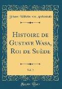Histoire de Gustave Wasa, Roi de Suède, Vol. 2 (Classic Reprint)