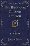 The Brakeman Goes to Church (Classic Reprint)