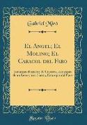 El Angel, El Molino, El Caracol del Faro: Estampas Rurales y de Cuentos, Estampas de Un Leon y Una Leona, Estampas del Faro (Classic Reprint)