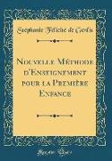 Nouvelle Méthode d'Enseignement pour la Première Enfance (Classic Reprint)