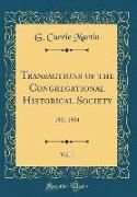 Transactions of the Congregational Historical Society, Vol. 1: 1901 1904 (Classic Reprint)