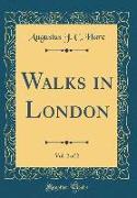 Walks in London, Vol. 2 of 2 (Classic Reprint)
