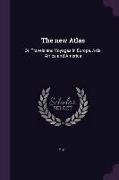 The New Atlas: Or, Travels and Voyages in Europe, Asia, Africa and America
