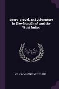 Sport, Travel, and Adventure in Newfoundland and the West Indies