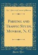 Parking and Traffic Study, Monroe, N. C (Classic Reprint)