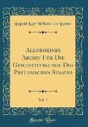 Allgemeines Archiv Für Die Geschichtskunde Des Preussischen Staates, Vol. 7 (Classic Reprint)