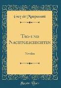 Tag-Und Nachtgeschichten: Novellen (Classic Reprint)