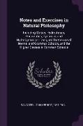 Notes and Exercises in Natural Philosophy: Including Statics, Hydrostatics, Pneumatics, Dynamics and Hydrodynamics: Designed for the Use of Normal and