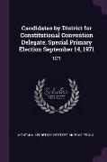 Candidates by District for Constitutional Convention Delegate, Special Primary Election September 14, 1971: 1971