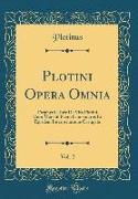 Plotini Opera Omnia, Vol. 2: Porphyrii Liber de Vita Plotini Cum Marsilii Ficini Comentariis Et Ejusdem Interpretatione Castigata (Classic Reprint)
