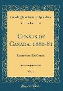 Census of Canada, 1880-81, Vol. 1: Recensement Du Canada (Classic Reprint)