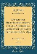 Annalen des Historischen Vereins für den Niederrhein Insbesondere die Alte Erzdiözese Köln, 1896, Vol. 62 (Classic Reprint)