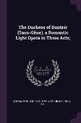 The Duchess of Dantzic (Sans-Gêne), a Romantic Light Opera in Three Acts