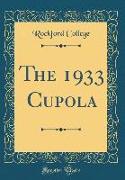 The 1933 Cupola (Classic Reprint)