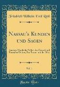 Nassau's Kunden Und Sagen, Vol. 1: Aus Dem Munde Des Volkes, Der Chronik Und Deutscher Dichter, Der Taunus Und Der Main (Classic Reprint)
