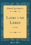 Liebe Und Leben: Novellen (Classic Reprint)