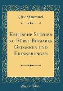 Kritische Studien zu Fürst Bismarks Gedanken und Erinnerungen (Classic Reprint)