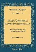 Foods Commonly Eaten by Individuals: Amount Per Day and Per Eating Occasion (Classic Reprint)