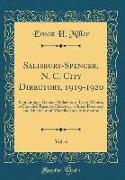 Salisbury-Spencer, N. C. City Directory, 1919-1920, Vol. 6: Containing a General Alphabetical List of Names, a Classified Business Directory, a Street