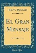 El Gran Mensaje (Classic Reprint)