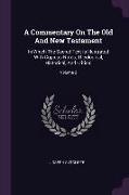 A Commentary on the Old and New Testament: In Which the Sacred Text Is Illustrated with Copious Notes, Theological, Historical, and Critical, Volume 2