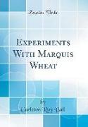 Experiments With Marquis Wheat (Classic Reprint)