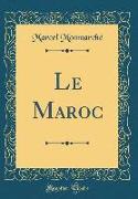 Le Maroc (Classic Reprint)