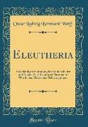 Eleutheria: Vollständigste Sammlung Der Freiheitslieder Und Klagen Aller Bekannten Nationen in Wörtlichen Metrischen Uebertragunge