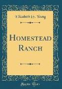 Homestead Ranch (Classic Reprint)